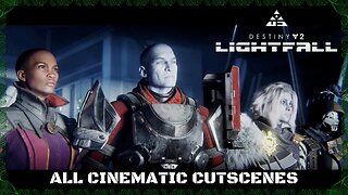 ALL CAMPAIGN CINEMATIC CUTSCENES - DESTINY 2 LIGHTFALL EXPANSION