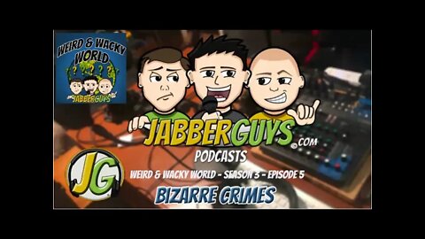 Bizarre Crimes - JabberGuys Podcast