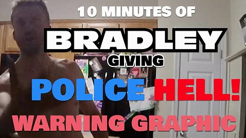 10 minutes of Bradley raising hell at the cops!