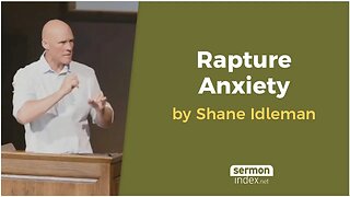 Rapture Anxiety by Shane Idleman