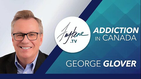Addiction in Canada with George Glover