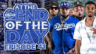 At The End of The Day Ep. 41