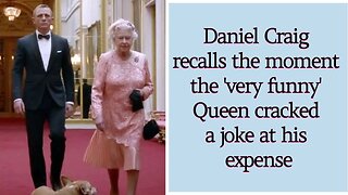 Daniel Craig recalls the moment the 'very funny' Queen cracked a joke at his expense