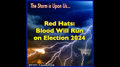 EP191: RED HATS Threaten a Bloody Election 2024