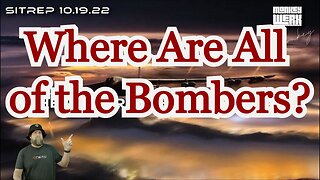 Monkey Werx SITREP 10.19.22 - Where Are All of the Bombers?