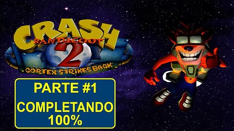 [PS1] - Crash Bandicoot 2: Cortex Strikes Back - [Parte 1] - Completando 100%