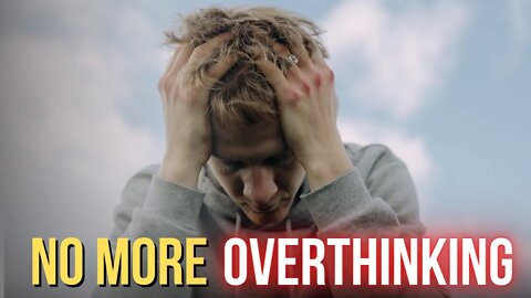 How To Stop Overthinking (FOREVER!)