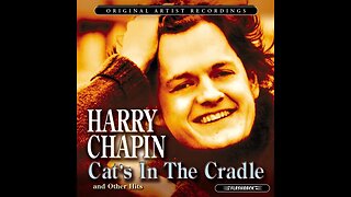 Harry Chapin "Cat's in the Cradle"