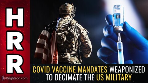 Covid vaccine mandates WEAPONIZED to decimate the US military
