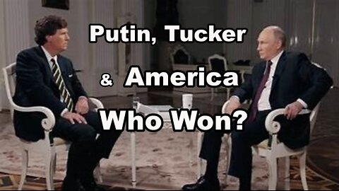 Tucker, Putin & America - Who Won?