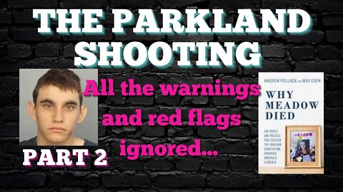 THE PARKLAND SHOOTING | PART 2: WARNINGS AND RED FLAGS IGNORED