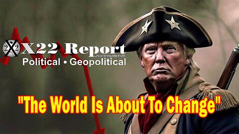 X22 Dave Report - The World Is About To Change, Trump Is Warning The People, War Is Building