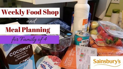Sainsburys FAMILY GROCERY HAUL WEEKLY FOOD SHOP FOR A FAMILY OF FOUR and our Meal Plan