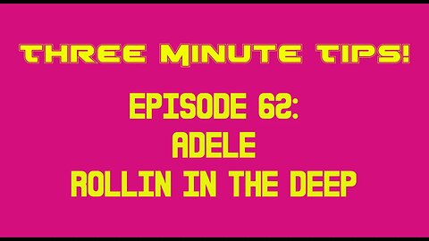 Three Minute Tips Ep62 - Adele - Rollin In The Deep
