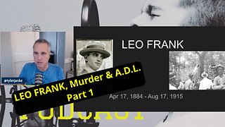 Leo Frank Murder Case & the A.D.L. - Part 1 (EP 121)