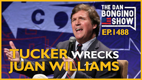 Ep. 1488 Tucker Wrecks Juan Williams in Must-See Video - The Dan Bongino Show