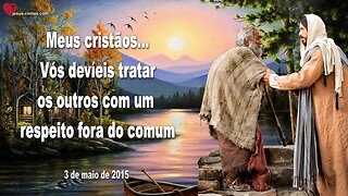 Meus cristãos...Vós devíeis tratar os outros com um respeito fora do comum ❤️ Letra de Amor de Jesus