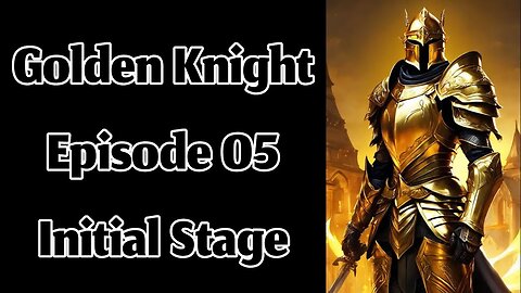 The Golden Knight - Episode 05 - Disappointments