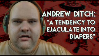 Andrew Ditch: "A Tendency to Ejaculate into Diapers"