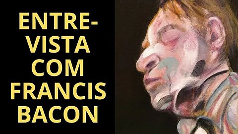 ENTREVISTA COM FRANCIS BACON (PARTE 1) [C/LEGENDAS EM ESPANHOL]