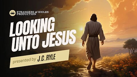 Looking Unto #Jesus | J.C. Ryle