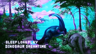 sleep long play: dinosaur dreamtime