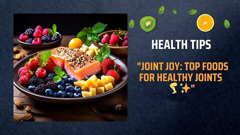 "Joint Joy: Top Foods for Healthy Joints 🦵✨"