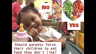 Daily Question Should Parents Force Kids To Eat food They Do Not Like?.