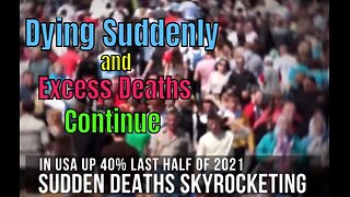 Dying Suddenly And Excess Deaths Continue