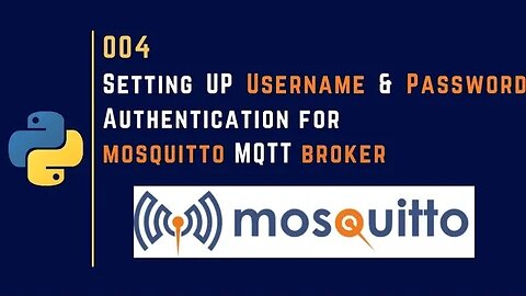 004 | Setting up Username & Password Authentication for Mosquitto MQTT Broker | MQTT |