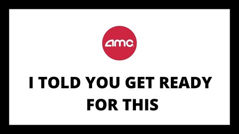 AMC STOCK | I TOLD YOU GET READY FOR THIS!!!!