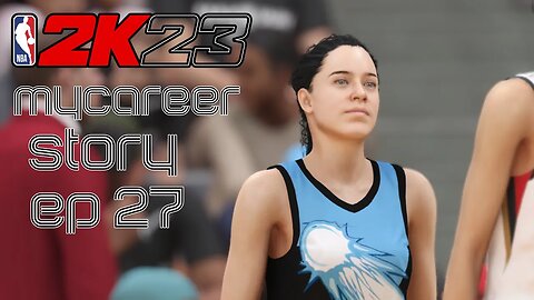 NBA 2K23 WNBA Mycareer Story Ep 27 - Mistakes