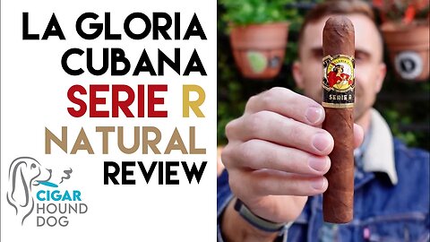 La Gloria Cubana Serie R Natural Cigar Review