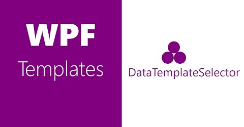 WPF Templates | DataTemplateSelector & ItemTemplateSelector | Part 3