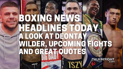 A look at Deontay Wilder, upcoming fights and great quotes | Talkin' Fight