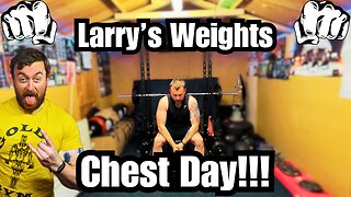 Larry's Workouts Chest Day!!!