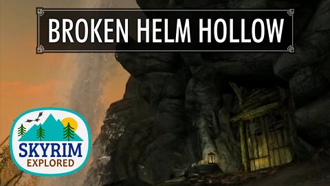 Broken Helm Hollow | Skyrim Explored