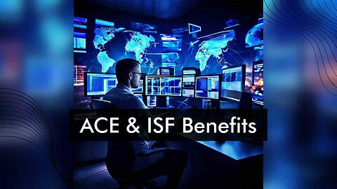 Leveraging ACE for Seamless ISF Compliance