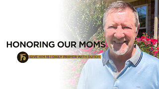 Honoring Our Moms | Give Him 15: Daily Prayer with Dutch | June 19