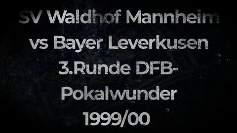 SV Waldhof Mannheim vs Bayer Leverkusen 3. Runde DFB-Pokalwunder 1999/00