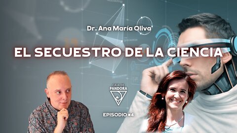 El Secuestro de la Ciencia con la doctora Ana María Oliva