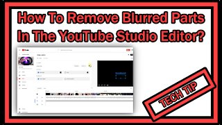 How To Remove Blurred Parts in the YouTube Studio Editor To Be Able To Use The Trimming Function?