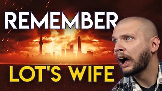 Remember Lot's Wife // Gospel of Luke - Chapter 17