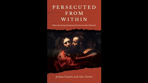 Special Report: Saints Persecuted from within the Church