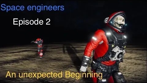 Space Engineers | An unexpected beginning | Episode 2