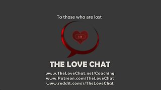 266. To those who are lost (The Love Chat)