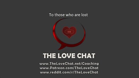 266. To those who are lost (The Love Chat)