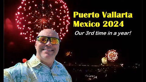 Puerto Vallarta Mexico 2024 (Part 2) Our 3rd time in a year!