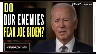 Do Our Enemies Fear Joe Biden?