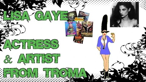 Lisa Gaye - Artist & Actress - Troma Babe - Tromette Tribute #Troma #LlyodKaufman